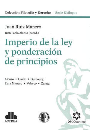 Stock image for Imperio De La Ley Y Ponderacion De Principios, De Ruiz Manero, Juan. Editorial Astrea, Tapa Blanda, Edici n 1 En Espa ol, 2018 for sale by Libros del Mundo