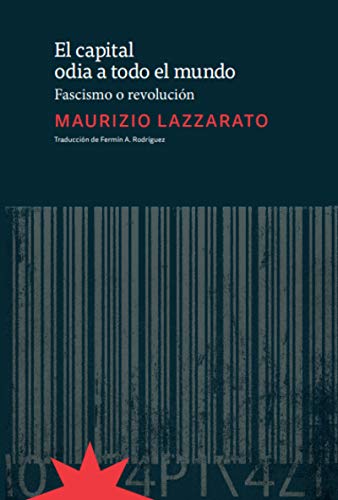 Imagen de archivo de EL CAPITAL ODIA A TODO EL MUNDO: FASCISMO O REVOLUCION a la venta por KALAMO LIBROS, S.L.