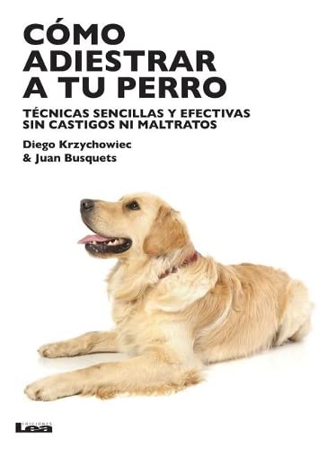 Stock image for Cmo adiestrar a tu perro: Tcnicas sencillas y efectivas sin castigos ni maltratos (Spanish Edition) for sale by Decluttr