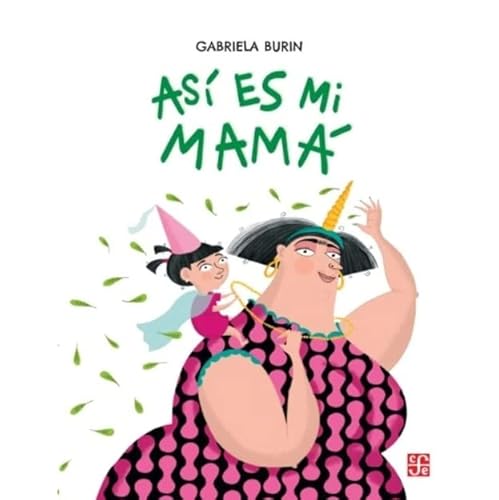 Imagen de archivo de Asi Es Mi Mama - Gabriela Burin, De Burin, Gabriela. Editorial Fondo De Cultura Econ mica, Tapa Blanda En Espa ol, 2021 a la venta por Juanpebooks