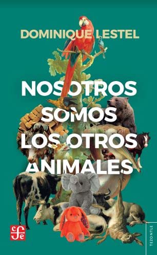 Beispielbild fr Libro Nosotros Somos Los Otros Animales - Dominique Lestel zum Verkauf von Libros del Mundo