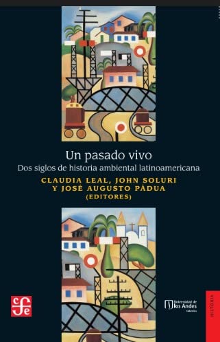 Beispielbild fr Un Pasado Vivo Dos Siglos De Historia Ambiental Latinoameri zum Verkauf von Juanpebooks
