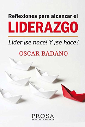 Stock image for Reflexiones para alcanzar el Liderazgo: Lder Se nace! Y Se hace! (Spanish Edition) for sale by Lucky's Textbooks