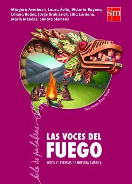 9789877310559: Voces Del Fuego Mitos Y Leyendas De Nuestra America (Coleccion Hilo De Palabras) Rustico