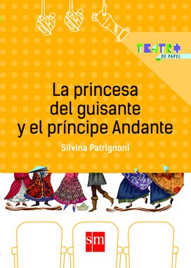 Stock image for La Princesa Del Guisante Y El Principe Andante - Teatro De Papel, De Patrignoni, Silvina. Editorial Sm Ediciones, Tapa Blanda En Espa ol, 2014 for sale by Juanpebooks