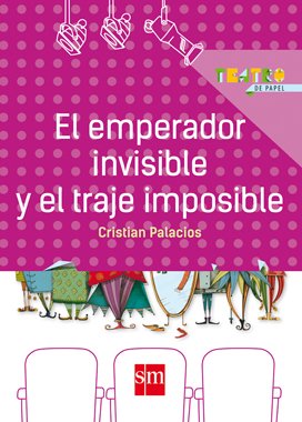 Stock image for El Emperador Invisible Y El Traje Imposible - Teatro De Papel, De Palacios, Cristian. Editorial Sm Ediciones, Tapa Blanda En Espa ol, 2014 for sale by Juanpebooks