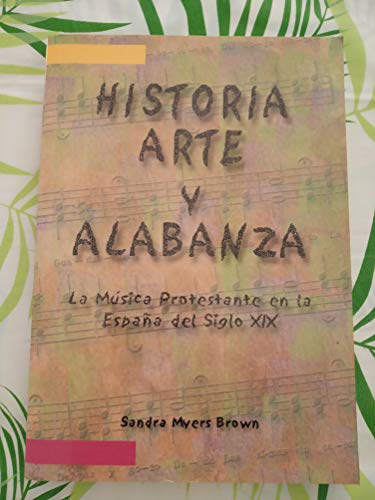 9789877314304: Historia, arte y alabanza: la musica protestante en la Espaa del siglo XIX