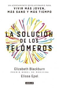 Stock image for La Solucin De Los Telmeros, De Blackburn, Elizabeth. Editorial Aguilar, Tapa Blanda En Espaol, 2017 for sale by Juanpebooks