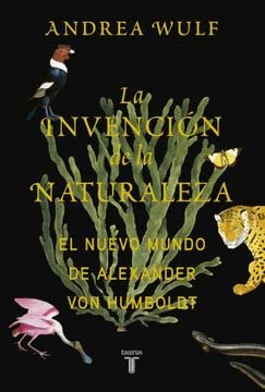 Imagen de archivo de La Invencion De La Naturaleza: El Nuevo Mundo De Alexander V a la venta por Juanpebooks