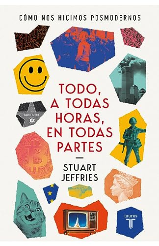 Imagen de archivo de Libro Todo, A Todas Horas, En Todas Partes - Stuart Jeffries - Taurus a la venta por Libros del Mundo