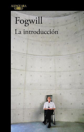Imagen de archivo de La Introduccion, De Fogwill, Rodolfo Enrique. Editorial Alfaguara, Tapa Blanda En Espa ol, 2016 a la venta por Libros del Mundo