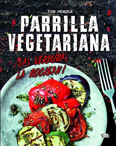 Stock image for Parrilla Vegetariana - Las Verduras La Rockean! for sale by Juanpebooks
