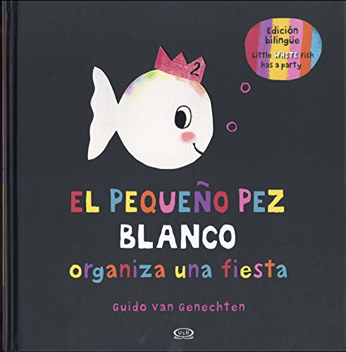 Stock image for El peque?o pez blanco organiza una fiesta / Little White Fish Has a Party (Spanish and English Edition) for sale by Front Cover Books