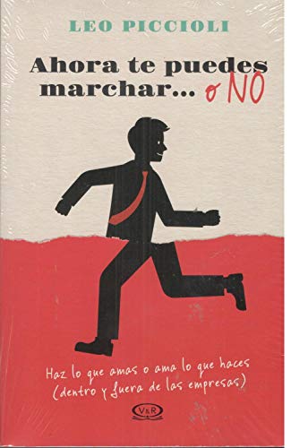 9789877475753: Ahora te puedes marchar o no/ Now You Can Go or Not: Haz Lo Que Amas O AMA Lo Que Haces (Dentro Y Guera De Las Empresas