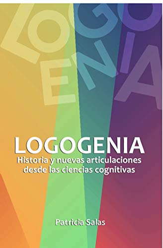 Stock image for LOGOGENIA HISTORIA Y NUEVAS ARTICULACIONES CS COGNITIVAS for sale by Agapea Libros