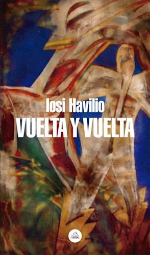 9789877690835: Vuelta y vuelta / Iosi Havilio.