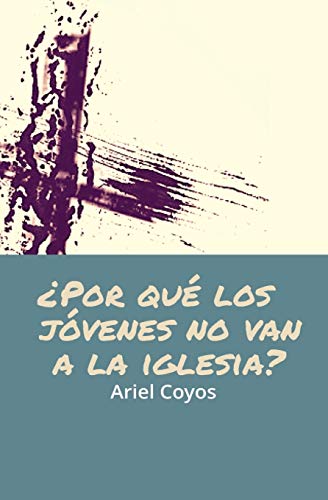 Stock image for Porqu los jvenes no van a la Iglesia? (Spanish Edition) for sale by Lucky's Textbooks