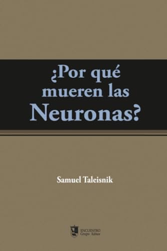 Imagen de archivo de Por qu mueren las neuronas? (Spanish Edition) a la venta por GF Books, Inc.