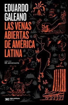 Imagen de archivo de Libro Las Venas Abiertas De America Latina - Eduardo Galeano - Edicion 50 Aniversario - Siglo Xxi a la venta por Juanpebooks