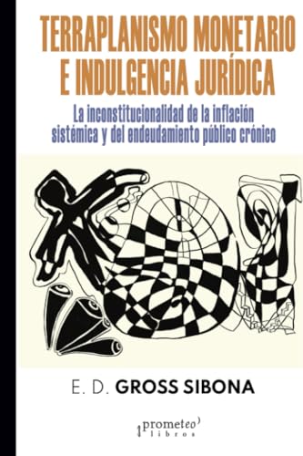 Stock image for Terraplanismo Monetario E Indulgencia Juridica Gross Sibona for sale by Libros del Mundo