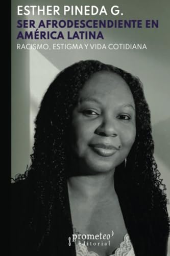 Imagen de archivo de Ser afrodescenciente en Am rica Latina: racismo, estigma y vida cotidiana (Spanish Edition) a la venta por ThriftBooks-Atlanta