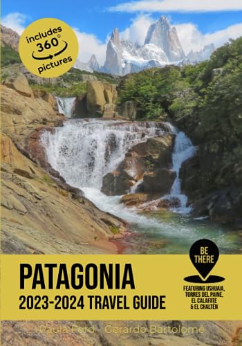 Beispielbild fr Patagonia Travel Guide: 2023-2024 (Be There) zum Verkauf von Goodwill Books