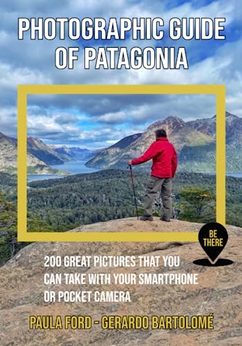 Beispielbild fr Photographic Guide of Patagonia: 200 great pictures that you can take with your smartphone or pocket camera (Be There) zum Verkauf von Books Unplugged