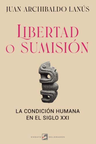 Beispielbild fr Libertad O Sumision - Juan Archibaldo Lanus zum Verkauf von Libros del Mundo