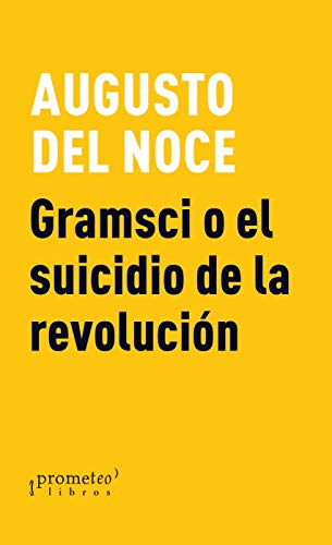 Stock image for GRAMSCI O EL SUICIDIO DE LA REVOLUCIN for sale by Siglo Actual libros