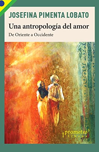 Stock image for UNA ANTROPOLOGA DEL AMOR / DE ORIENTE A OCCIDENTE for sale by Siglo Actual libros