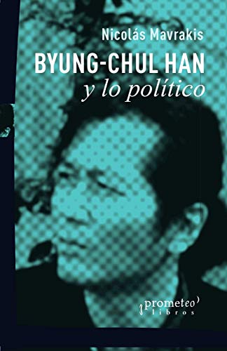 Stock image for BYUNG-CHUL HAN Y LO POLTICO for sale by Siglo Actual libros