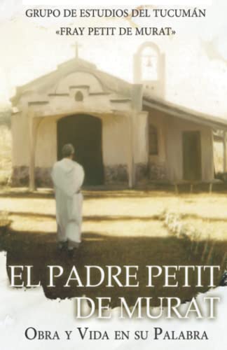Imagen de archivo de El Padre Petit de Murat: Obra y Vida en su Palabra (Spanish Edition) a la venta por GF Books, Inc.