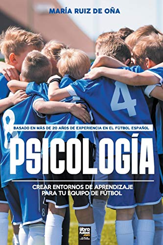 Stock image for Psicologa, basada en ms de 20 aos de psicologa en el ftbol espaol: Crear entornos de aprendizaje para tu equipo de ftbol (Spanish Edition) for sale by Book Deals