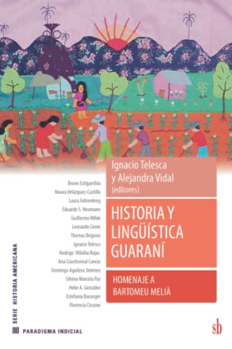 Stock image for Historia y lingstica guaran. Homenaje a Bartomeu Meli (Paradigma indicial) (Spanish Edition) for sale by California Books