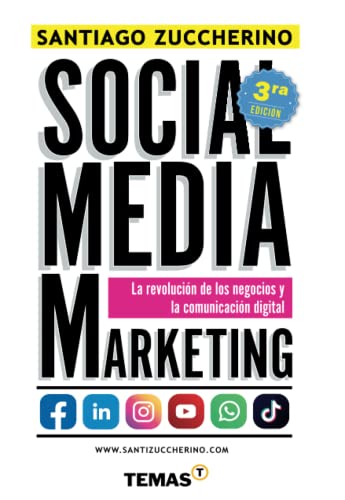 

Social Media Marketing 3ra Ed.: La revolución de los negocios y la comunicación digital (Spanish Edition)