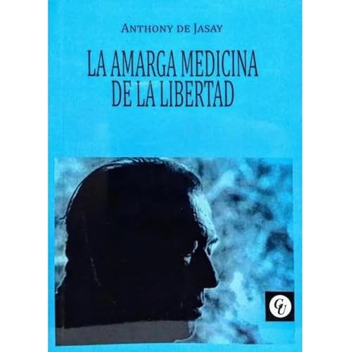 Stock image for La Amarga Medicina De La Libertad - Anthony De Jasay for sale by Juanpebooks