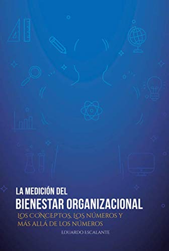 Stock image for La medicin del Bienestar Organizacional: Los conceptos, los nmeros y ms all de los nmeros for sale by Revaluation Books
