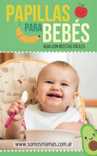 Stock image for PAPILLAS PARA BEB S: ¡+140 RECETAS DE PAPILLAS, PURES Y COMIDAS PARA BEB S! (Spanish Edition) for sale by ThriftBooks-Dallas