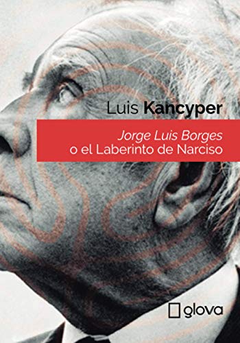 Imagen de archivo de Jorge Luis Borges o el Laberinto de Narciso (Spanish Edition) a la venta por GF Books, Inc.