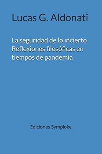 Beispielbild fr La seguridad de lo incierto: Reflexiones filosficas en tiempos de pandemia (Spanish Edition) zum Verkauf von Lucky's Textbooks