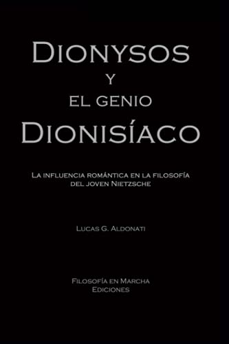 Beispielbild fr Dionysos y el genio dionisaco: La influencia romntica en la filosofa del joven Nietzsche -Language: spanish zum Verkauf von GreatBookPrices