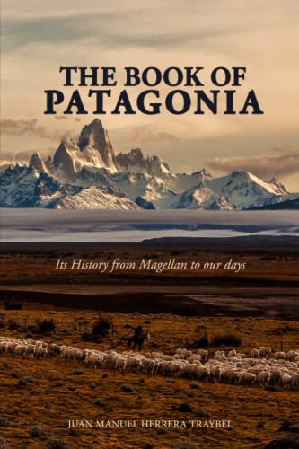 Stock image for The Book of Patagonia: Its History from Magellan to our days for sale by Goodwill of Colorado