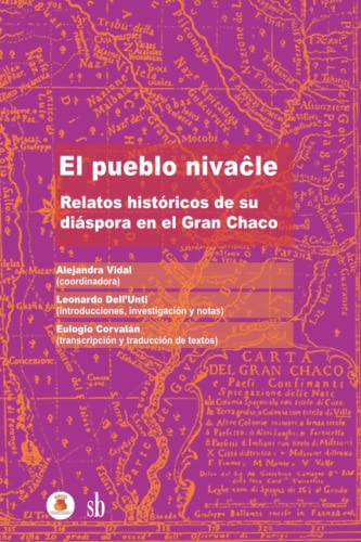 Beispielbild fr El pueblo niva?le: Relatos histricos de su dispora en el Gran Chaco (Spanish Edition) zum Verkauf von Lucky's Textbooks