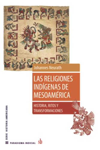 Stock image for Las religiones indgenas de Mesoamrica: Historia, ritos y transformaciones (Paradigma indicial) (Spanish Edition) for sale by Books Unplugged