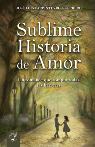 Stock image for SUBLIME HISTORIA DE AMOR: Un romance que rompi todas las barreras -Language: spanish for sale by GreatBookPrices