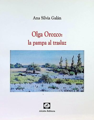 Stock image for Olga Orozco : la pampa al trasluz. for sale by Iberoamericana, Librera