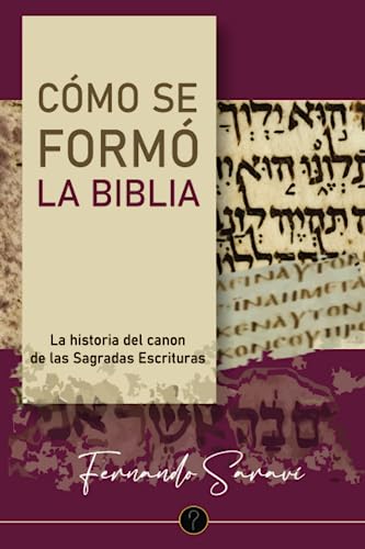 Imagen de archivo de Cmo se form la Biblia: La historia del canon de las Sagradas Escrituras (Spanish Edition) a la venta por GF Books, Inc.