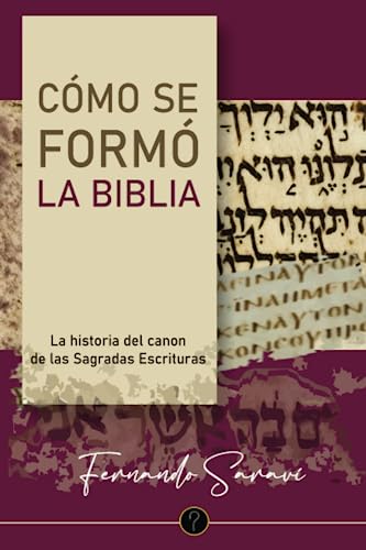 Stock image for Cmo se form la Biblia: La historia del canon de las Sagradas Escrituras (Spanish Edition) for sale by GF Books, Inc.