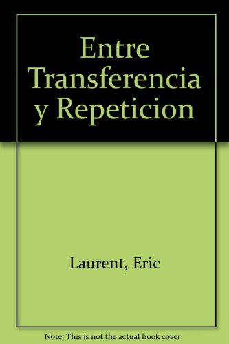 Entre Transferencia y Repeticion (Spanish Edition) (9789879006122) by Ã‰ric Laurent
