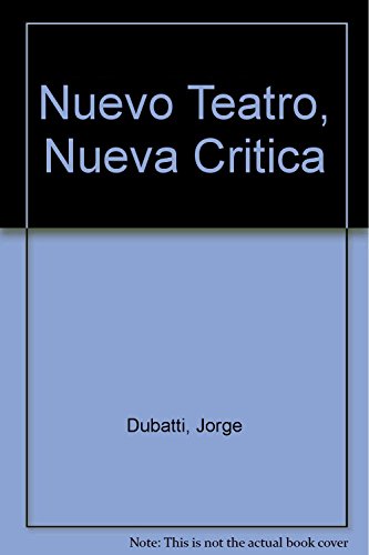 Nuevo Teatro, Nueva Critica (ColeccioÌn Los Argentinos) (Spanish Edition) (9789879006764) by Dubatti Jorge